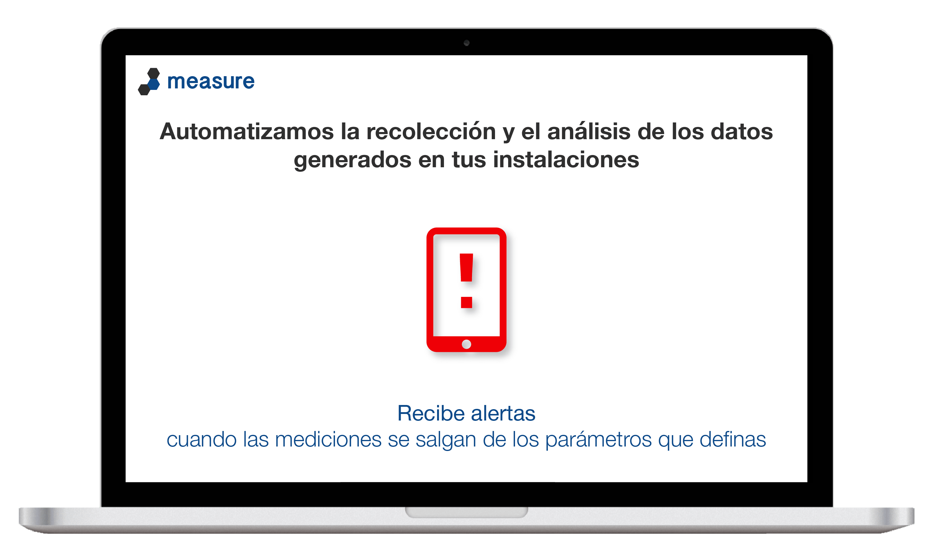 Recibe alertas cuando las mediciones se salgan de los parámetros que definas